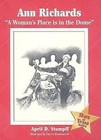 Ann Richards: A Woman's Place is in the Dome by April D. Stumpff (Hardback, 2009)