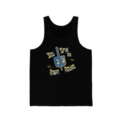 You Spin Me Right Round Jewish Dreidel Unisex Tank Top