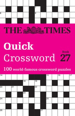 The Times Quick Crossword Book 27: 100 General Knowledge Puzzles (The Times