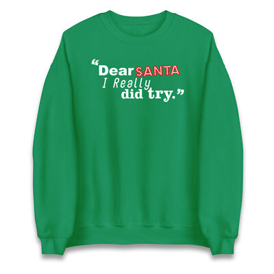 Dear Santa I Really Did Try Weihnachtssweatshirt, offensiver Weihnachtspullover