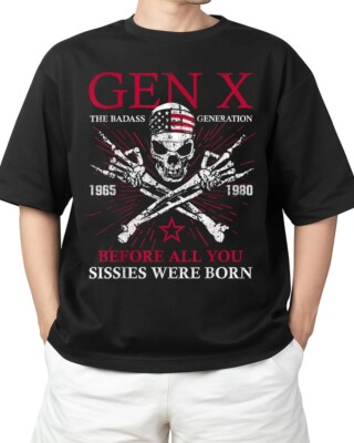 X Generation Before All You Sissie Were Born Skull Rock Hand Adult S-4XL T-Shirt