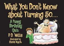 What You Don't Know About Turning 50: A Funny - Paperback, by Witte Phil - Good