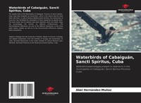 Abel HernáNdez-MuñOz | Waterbirds Of CabaiguáN, Sancti SpíRitus, Cuba | Buch
