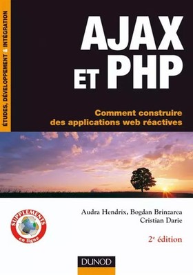 AJAX et PHP - Comment construire des applications web réactives: Comment constru
