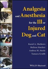 Analgesia and Anesthesia for the Ill or Injured Dog and Cat - 9781119036562