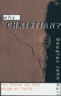 Why Christian? For Those on the Edg- 0800631307, paperback, Douglas John Editor