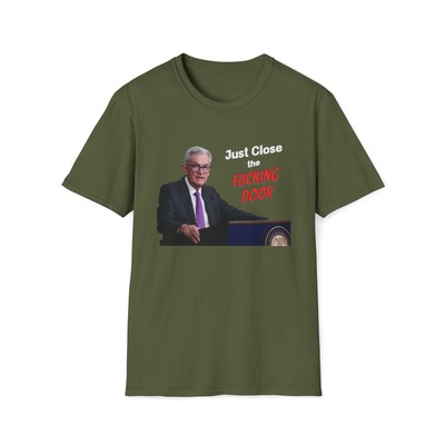 Just Close the F*cking Door Funny Jerome Powell Cotton Shirt Finance Humor Gift