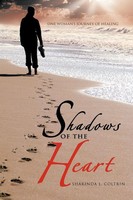 Shadows Of The Heart | One Woman's Journey Of Healing | Sharinda L. Coltrin