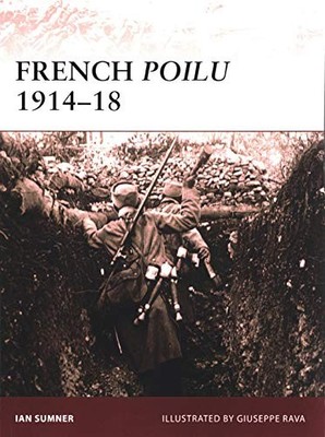 FRENCH POILU 191418 (WARRIOR) By Ian Sumner & Giuseppe Rava **BRAND NEW**