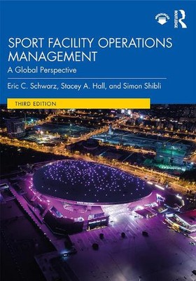 Sport Facility Operations Management: A Global Perspective by Simon Shibli (Engl
