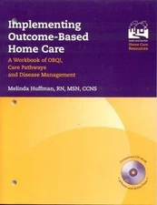 Implementing Outcome-Based Home Care: A Workbook of Obqi, Care Pathways and...