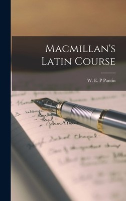 W. E. P - Macmillan's Latin Course - New hardback or cased book - 07 - X555z