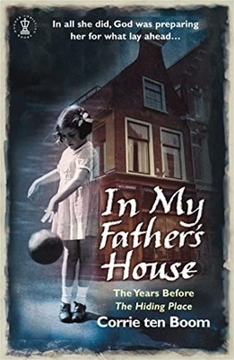 In My Father's House: the Years before 'the Hiding Plac -  NEW Corrie Ten Boom 2