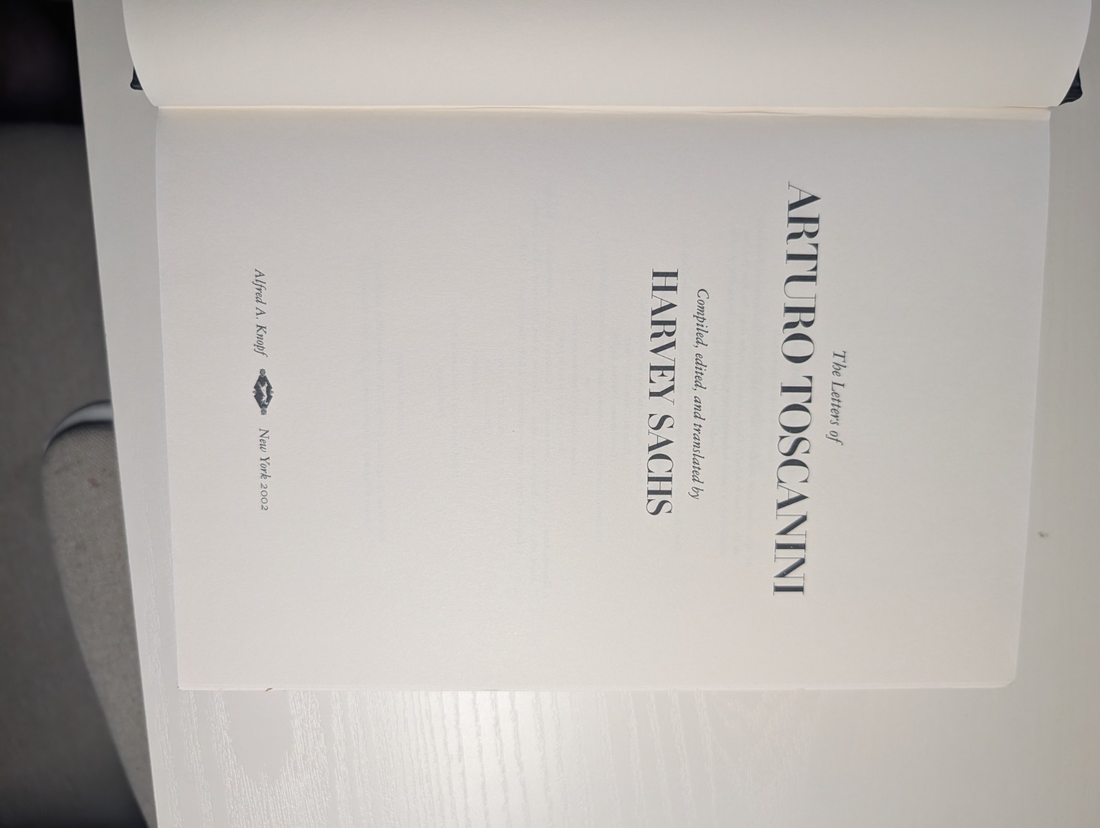 The Letters of Arturo Toscanini by Harvey Sachs Hardcover Alfred A. Knopf 2002