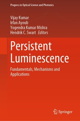 Persistent Luminescence: Fundamentals, Mechanisms And Applic...