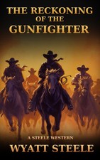 The Reckoning of the Gunfighter: Classic Western Novel (A Gritty Western Action