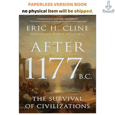 After 1177 B.C.: The Survival of Civilizations, Eric H. Cline 2024