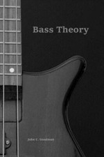 Bass Theory : The Electric Bass Guitar Player’s Guide to Music Theory, Paperb...