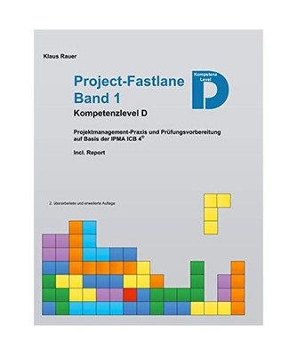 Project-Fastlane - Kompetenzlevel D: Projektmanagement-Praxis und Prüfungsvorbe