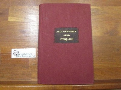 Alle Menschen sind sterblich : Roman. Simone de Beauvoir. [Aus dem Französ. von