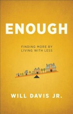 Enough: Finding More by Living with Less - Paperback - VERY GOOD