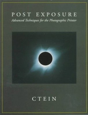 Post-Exposure: Advanced Techniques for the Ph..., Ctein