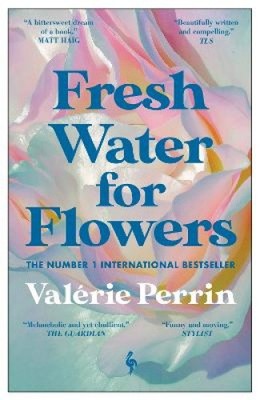 Fresh Water for Flowers: ÜBER 1 MILLION COPIES SOLD by Valerie Perrin NEU