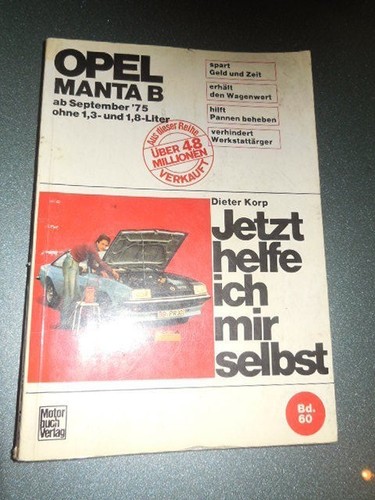 Jetzt Helfe Ich Mir Selbst Vectra B Jetzt helfe ich mir selbst - Opel Manta B ab Sept. 1975 ohne 1,3 und 1