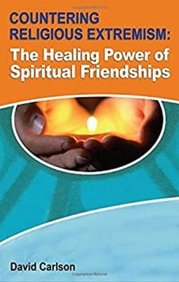 Countering Religious Extremism : The Healing Power of Spiritual F