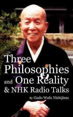 Three Philosophies and One Reality & NHK Radio Talks Gudo Wafu Nishijima Buch