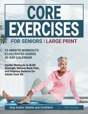 Core Exercises For Seniors: Large Print | Gentle Workouts to Build Strength,