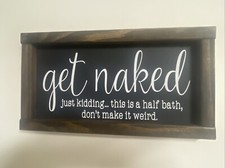 Get Naked - Just Kidding Half Bath Funny Bathroom Wood Sign Handmade - 12"x6.5"