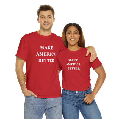 Make America Better T-Shirt - Carry the Hope for a Brighter Future