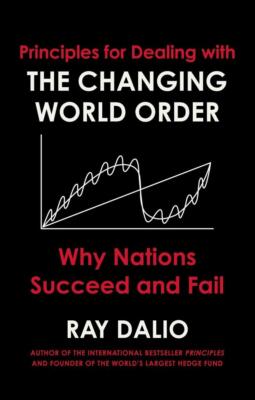 Principles for Dealing with the Changing World Order | Ray Dalio | 2021