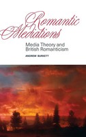 Romantic Mediations | Media Theory And British Romanticism | Andrew Burkett