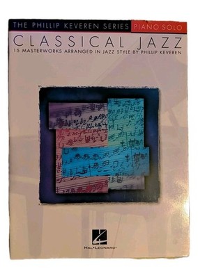 Classical Jazz 15 Masterworks in Jazz Style Piano Solo Phillip Keveren Series