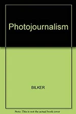 Photojournalism : A Freelancer's Guide Hardcover Harvey L. Bilker