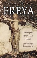 Morgan Daimler - Pagan Portals - Freya Meeting The Norse Goddess Of - G245Z