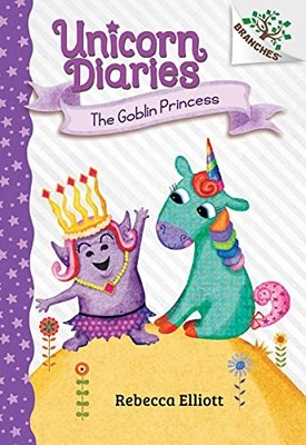 THE GOBLIN PRINCESS: A BRANCHES BOOK (UNICORN DIARIES #4) By Rebecca Elliott