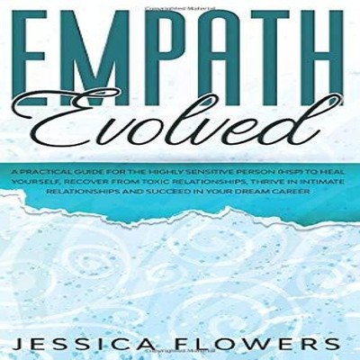 Empath Evolved A Practical Guide for The Highly Sensitive Person