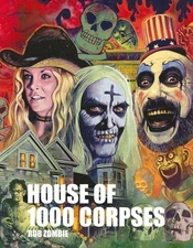 Rob Zombie's House of 1000 Corpses: The Making of a Cult Classic