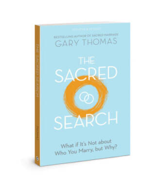 The Sacred Search: What if Itâ??s Not about Who You Marry, but Why? - GOOD
