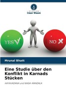 Mrunal Bhatt | Eine Studie üBer Den Konflikt In Karnads StüCken | Taschenbuch