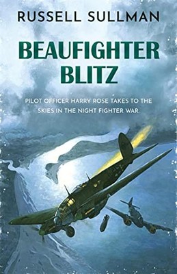 Beaufighter Blitz: A Novel of the RAF (2) (Harry Rose),Russell S