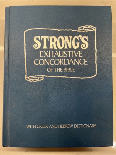 Strongs Exhaustive Concordance of the Bible with Greek and Hebrew Dictionary
