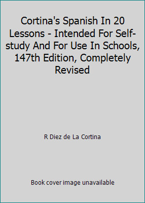 Cortina's Spanish In 20 Lessons - Intended For Self-study And For Use In...
