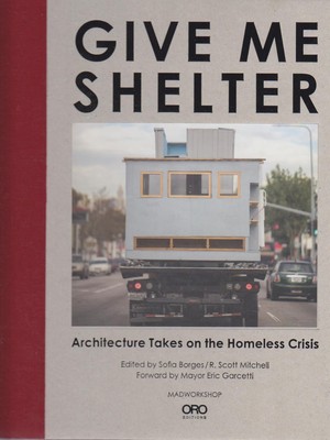 Give Me Shelter: Architecture Takes on the Homeless Crisis Madworkshop. Borges, 
