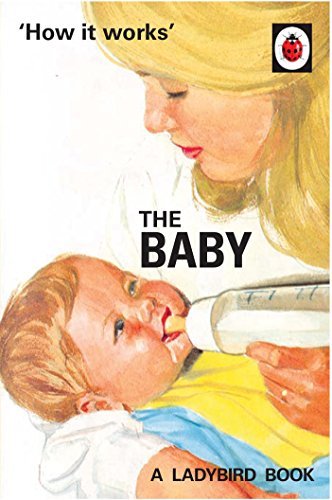 How it Works: The Baby (Ladybird for Grown-Ups) By Jason Hazeley, Joel Morris