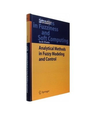 Analytical Methods in Fuzzy Modeling and Control, Jacek Kluska