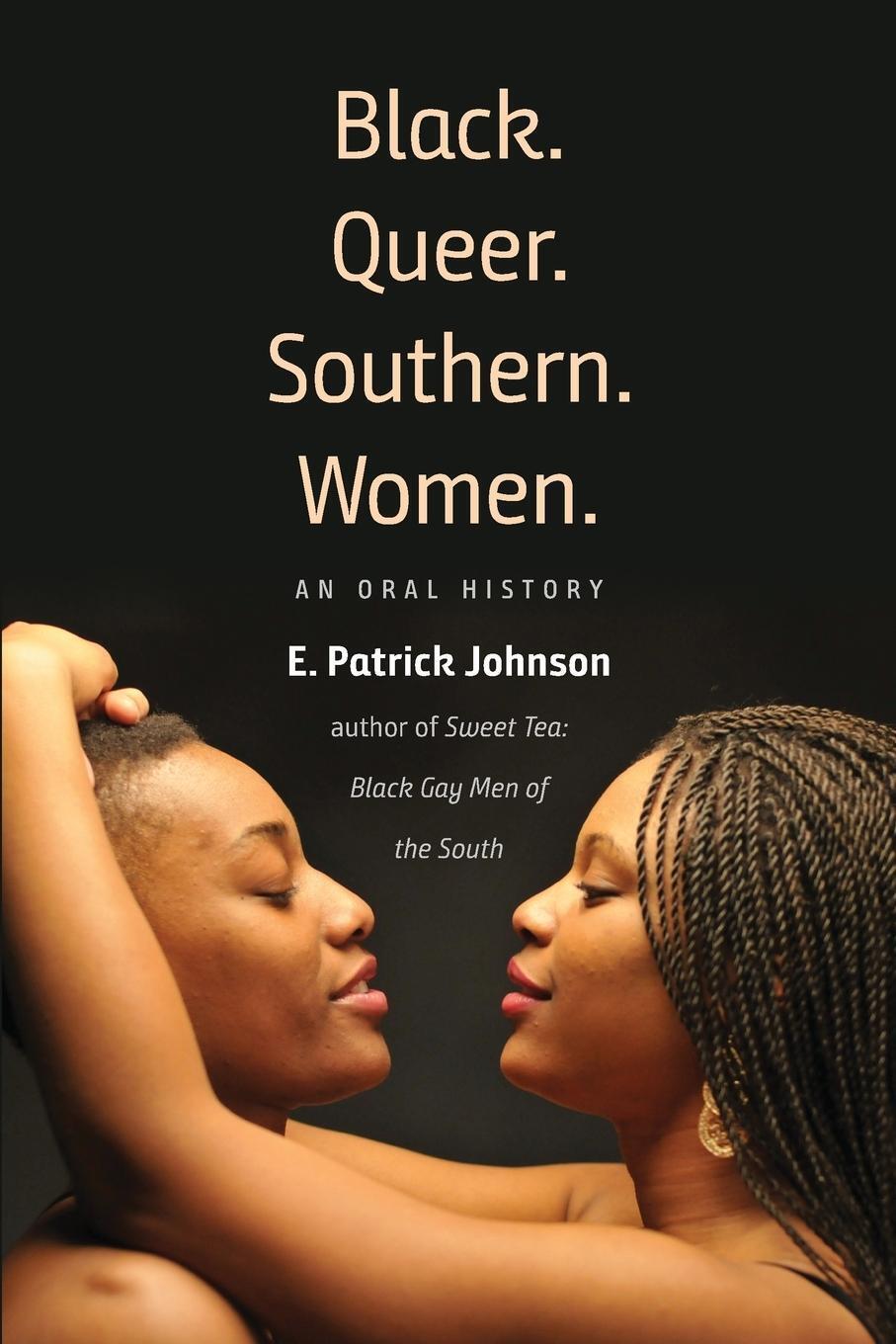 Thumbnail - Black. Queer. Southern. Women. | An Oral History | E. Patrick Johnson